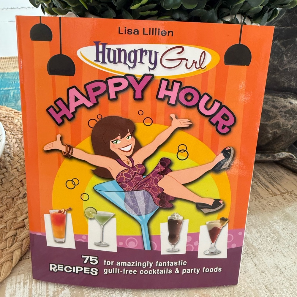 Hungry Girl Happy Hour by Lisa Lillien, 75 Recipes for Cocktails & Party Foods